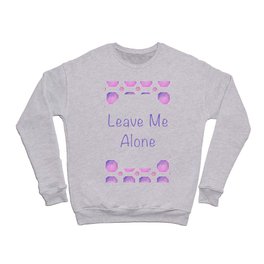 Leave Me Alone (Purple) Crewneck Sweatshirt