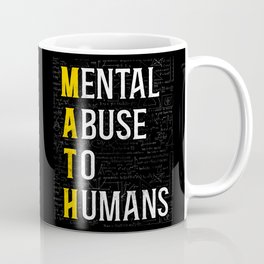 Math Mental Abuse To Humans Teacher Nerd Student Formula Equation Pun Coffee Mug