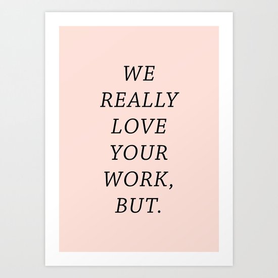 WE LOVE YOUR WORK Art Print