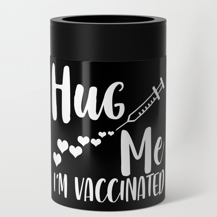 Hug Me I'm Vaccinated Coronavirus Pandemic Can Cooler