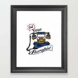 Call Your Therapist  Framed Art Print