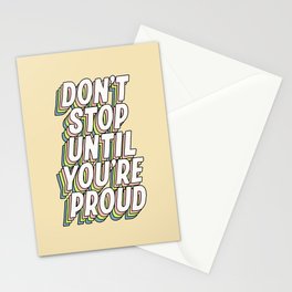 Don't Stop Until You're Proud Stationery Card