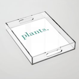 plants. Acrylic Tray