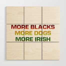 More Blacks More Dogs More Irish Wood Wall Art