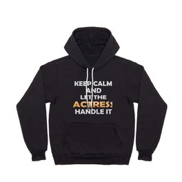 Keep Calm And Let The Actress Handle It Funny Acting graphic Hoody