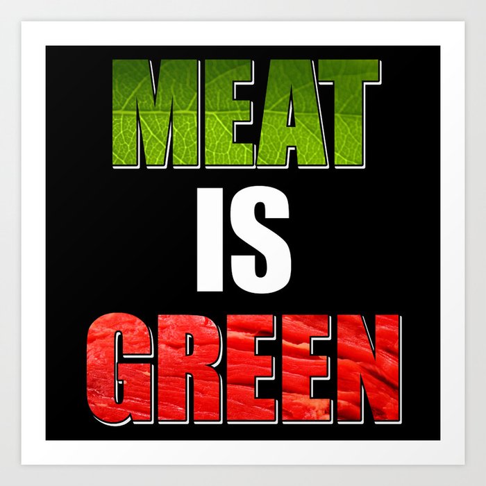Meat is Green Art Print