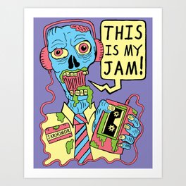 This Is My Jam (Zombie) Art Print
