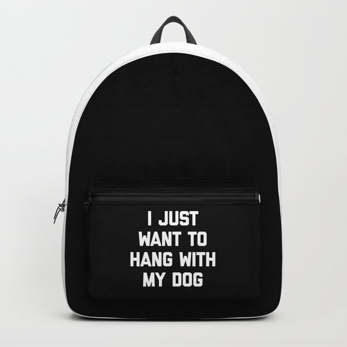Hang With My Dog Funny Quote Backpack