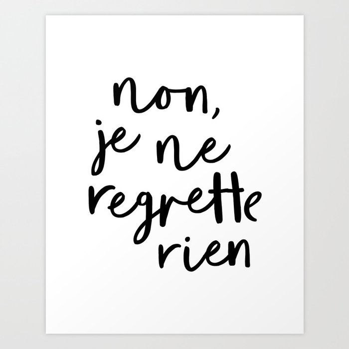 Non Je Ne Regrette Rien black and white typography wall art home decor life quote handwritten lol Art Print