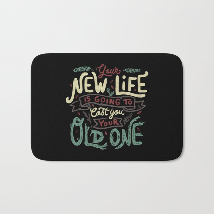 Your New Life Is Going To Cost You Your Old One II Bath Mat