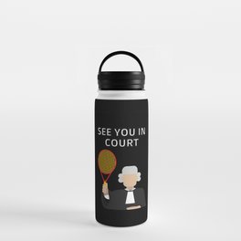 Funny Tennis See You In Court Design Water Bottle