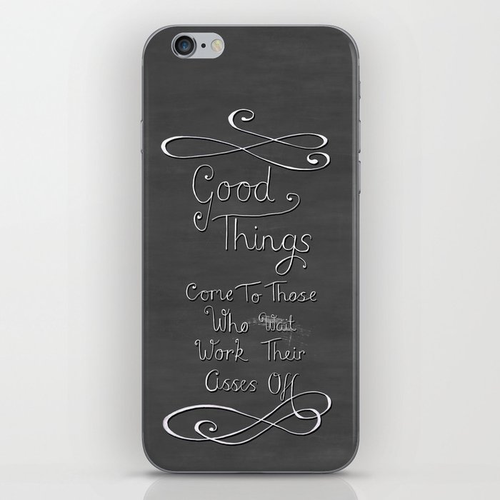 Good Things Come To Those Who Work Their Asses Off iPhone Skin