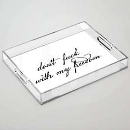 Don't Fuck With My Freedom Acrylic Tray
