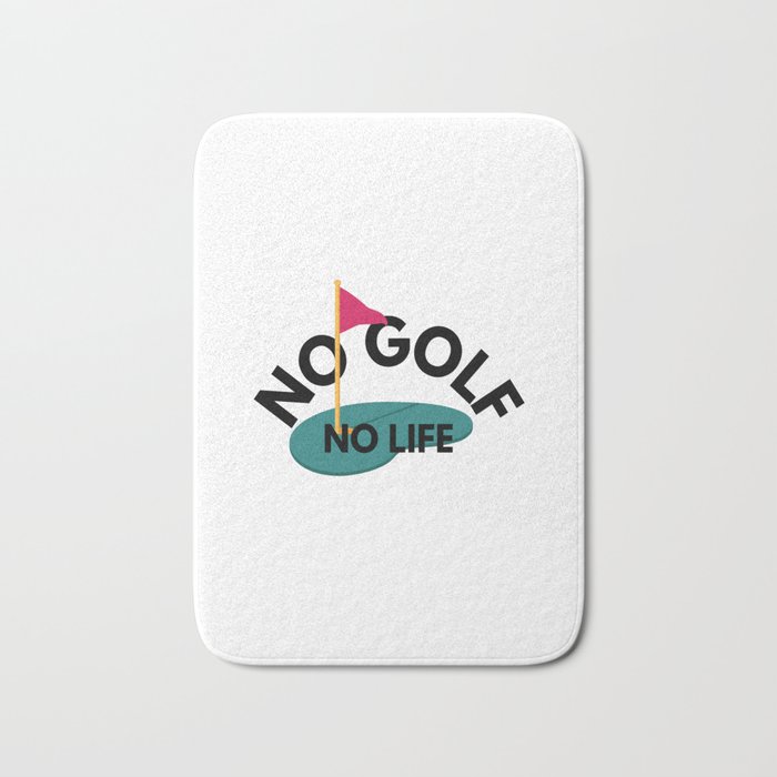 no golf, no life Bath Mat