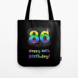 [ Thumbnail: 86th Birthday - Fun Rainbow Spectrum Gradient Pattern Text, Bursting Fireworks Inspired Background Tote Bag ]