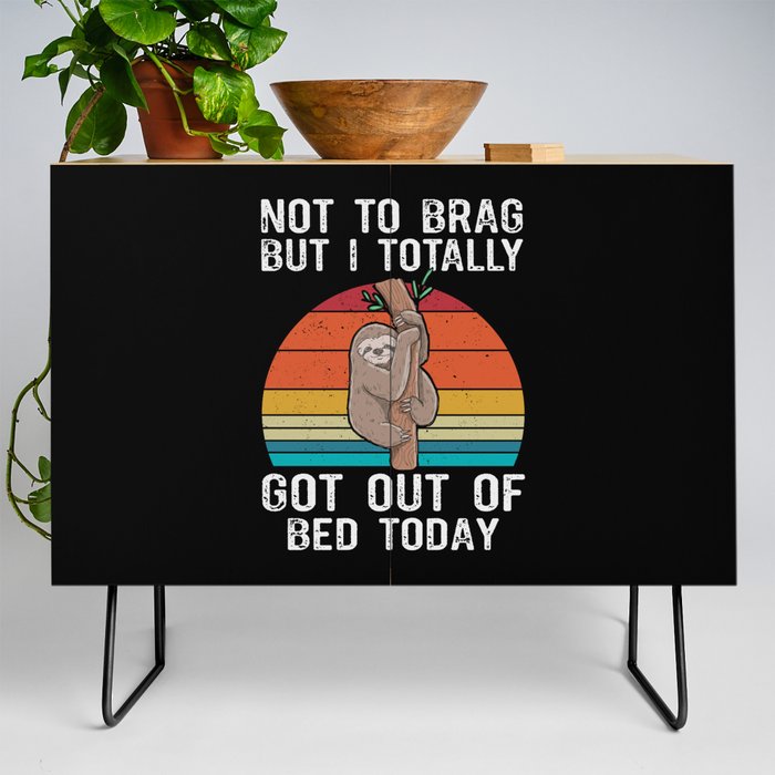 Funny Sloth Not To Brag But I Totally Got Out Of Bed Today Credenza