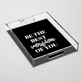 Be the best version of you, Be the Best, The Best, Motivational, Inspirational, Empowerment, Black Acrylic Tray