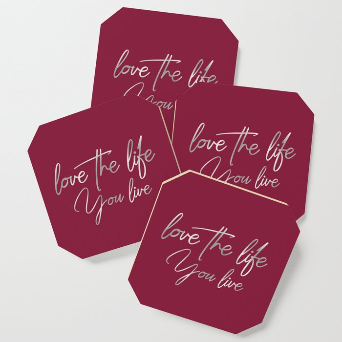 Love the life you live – Passionate Wine Red Coaster