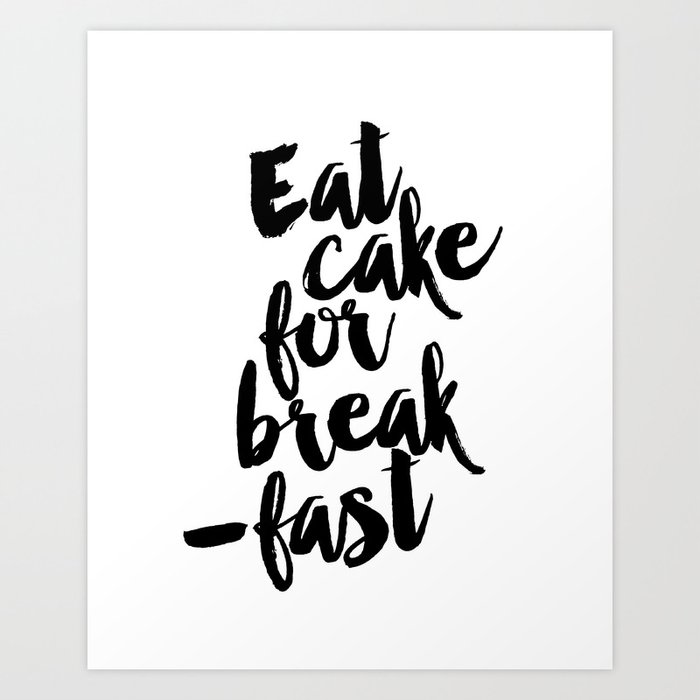 Eat Cake For Breakfast Art Print Kitchen Wall Decor Dessert Sign Art Print
