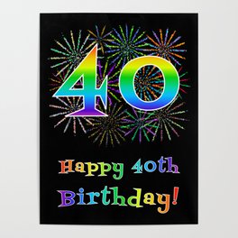 [ Thumbnail: 40th Birthday - Fun Rainbow Spectrum Gradient Pattern Text, Bursting Fireworks Inspired Background Poster ]