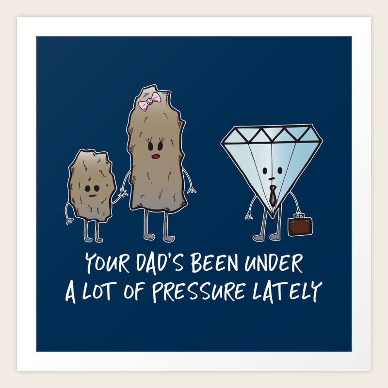 Under A Lot Of Pressure Science Pun Funny Geology Humor Gift Art