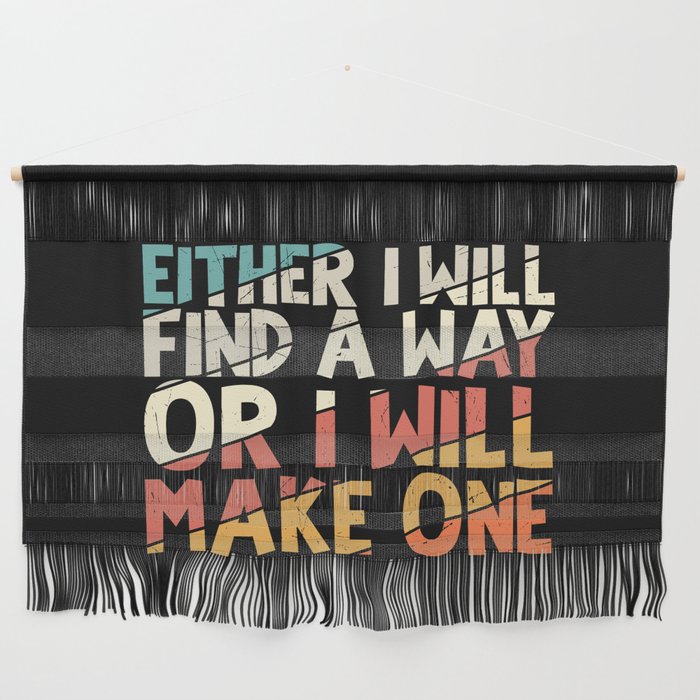 Either I Will Find A Way Or I Will Make One Wall Hanging