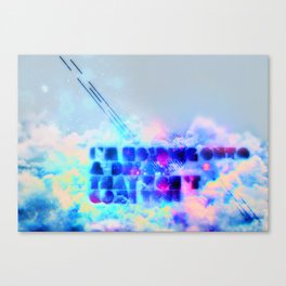 I'm holding onto a dream that won't come true Canvas Print