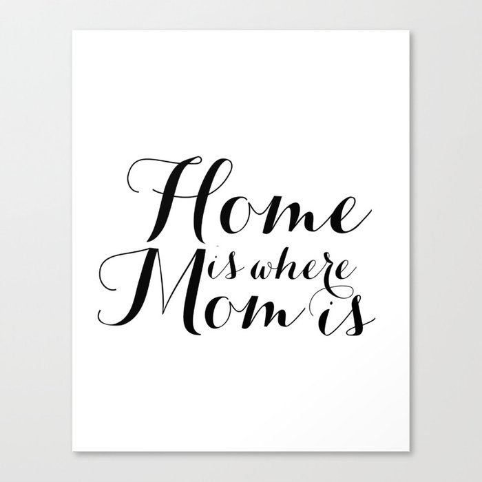 Mother S Day Gift Home Is Where Mom Is Printable Wall Art Decor Quote Chalkboard Mothers Gift Printa Canvas Print By Printablelifestyle Society6