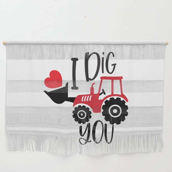 I Dig You Wall Hanging