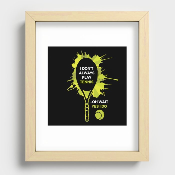 Dont Always Play Tennis Recessed Framed Print