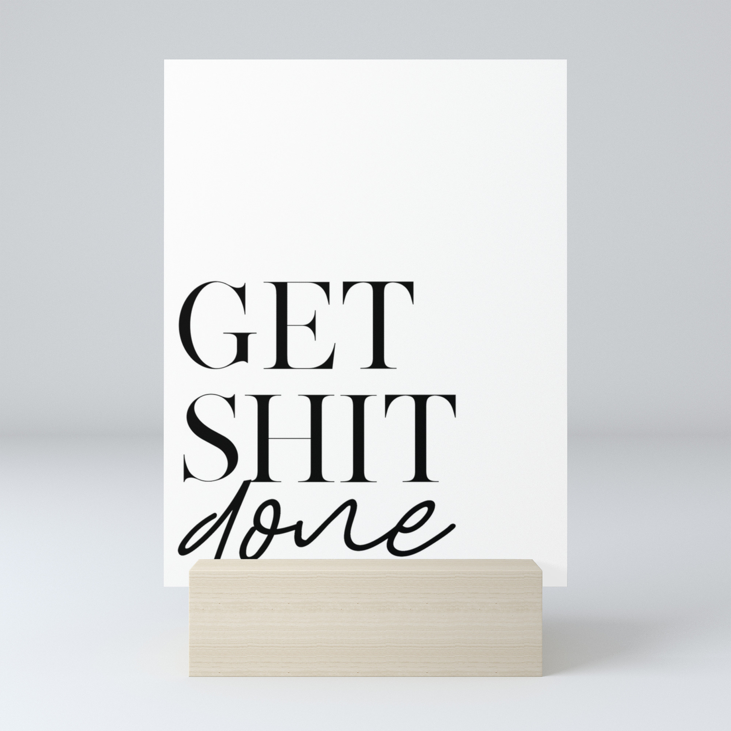 Get Shit Done Inspirational Quote Motivational Poster Funny Print Home Office Desk Typography Print Mini Art Print By Alextypography Society6