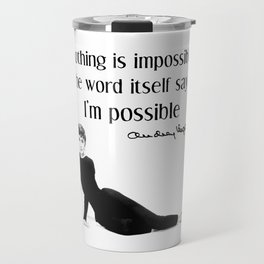 "Nothing is impossible" Audrey Hepburn quote Travel Mug