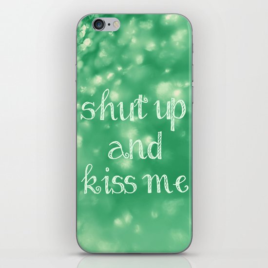 Shut Up and Kiss Me iPhone & iPod Skin