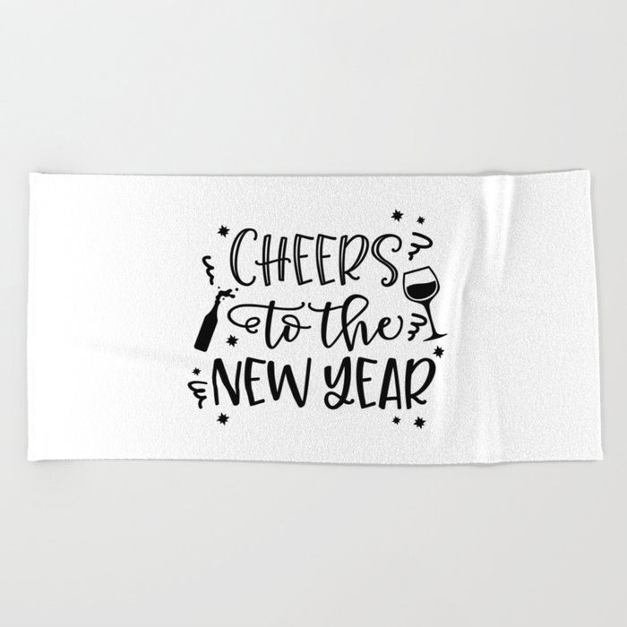 Cheers To The New Year Beach Towel