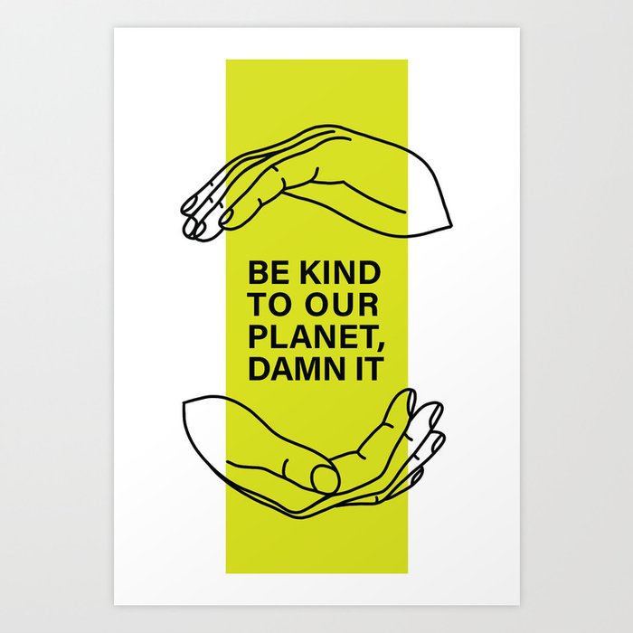 Be Kind To Our Planet Art Print