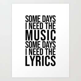 Some Days I Need The Music - Black and White Art Print
