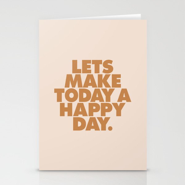 Lets Make Today a Happy Day Stationery Cards