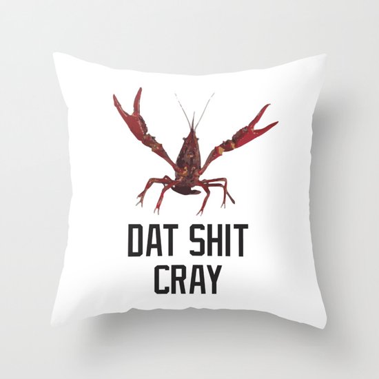 Dat Shit Cray Throw Pillow