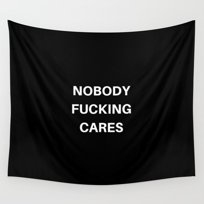 Nobody Fucking Cares Wall Tapestry
