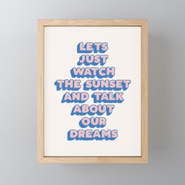 Lets Just Watch The Sunset and Talk About Our Dreams Framed Mini Art Print
