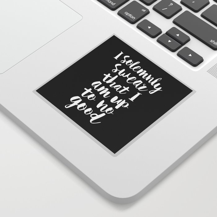 I Solemnly Swear That I Am Up To No Good Black And White Typography Poster Modern Wall Home Decor Sticker By Themotivatedtype Society6