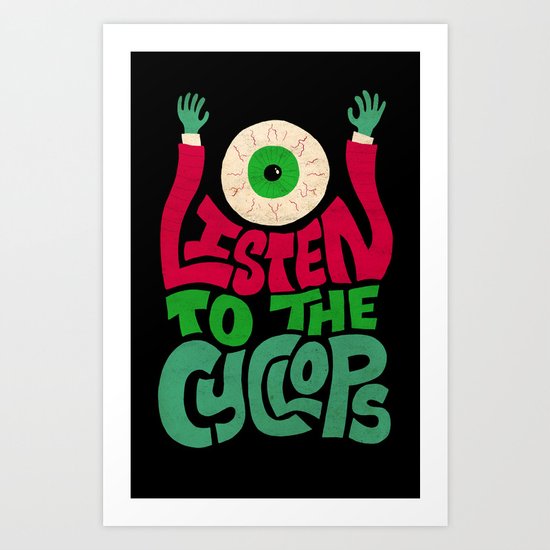 Listen To The Cyclops Art Print