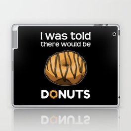 Was Told There Would Be Donuts Baker Bake Dessert Laptop Skin