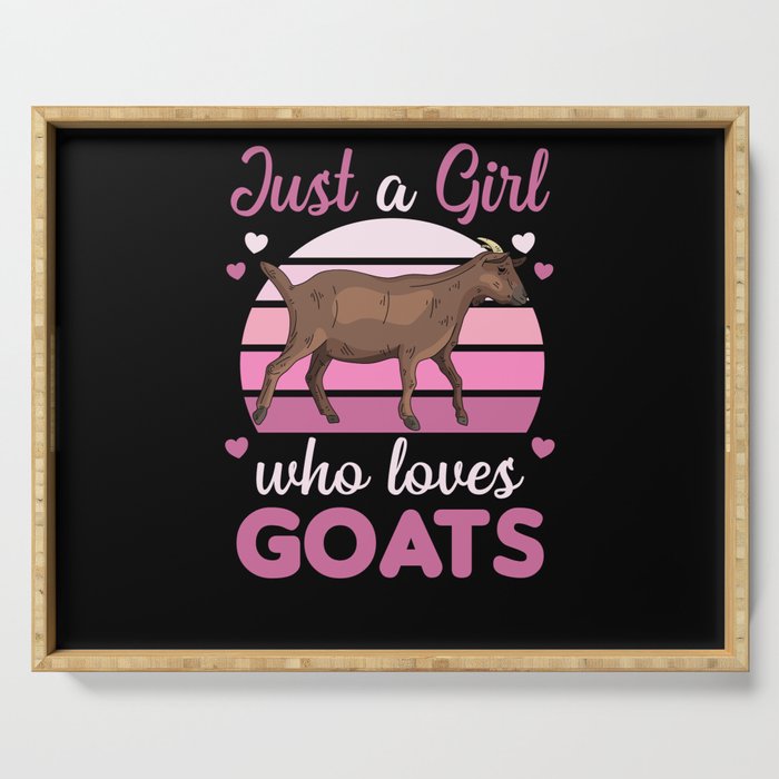 Just A Girl Who Loves Goats Cute Animals Goat Serving Tray