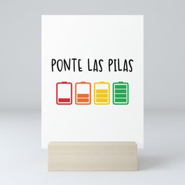 Ponte Las Pilas Funny Spanish Espanol Chistoso Mexico Spanish Shirts Playera En Espanol Mexican Mini Art Print