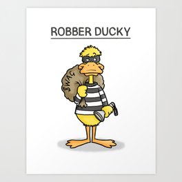 Robber Ducky Art Print
