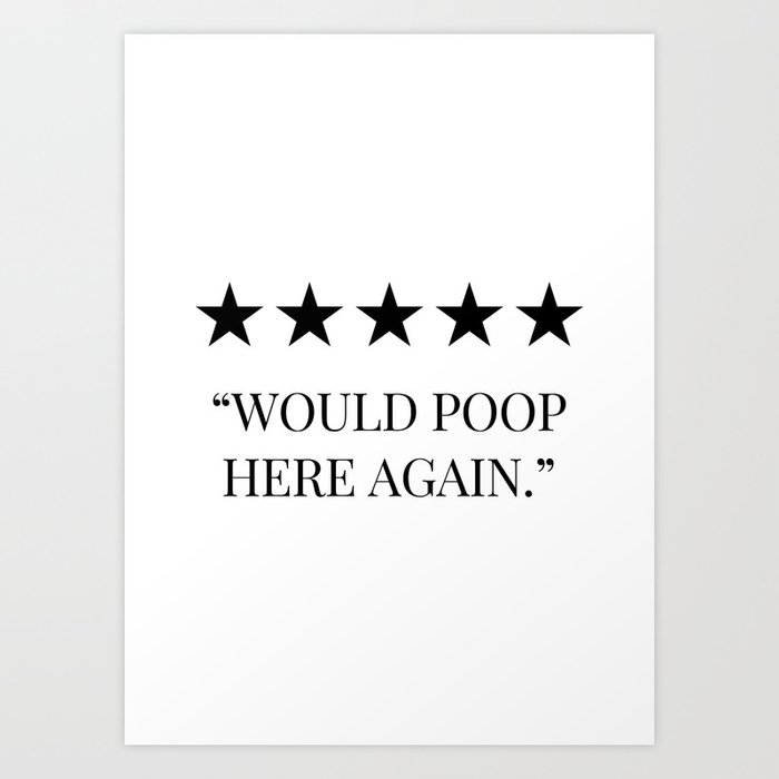 would poop here again Art Print