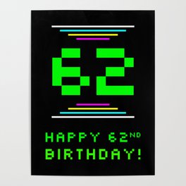 [ Thumbnail: 62nd Birthday - Nerdy Geeky Pixelated 8-Bit Computing Graphics Inspired Look Poster ]