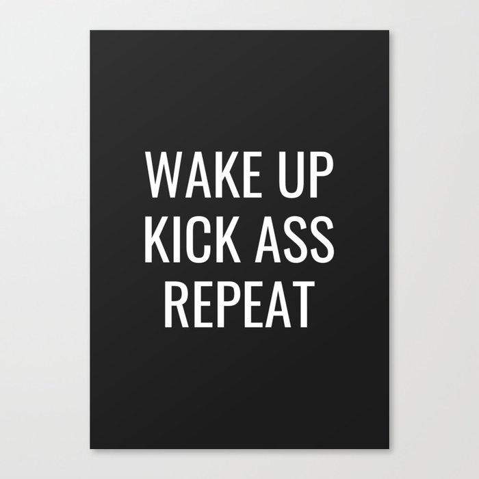 Wake up kick ass repeat Canvas Print