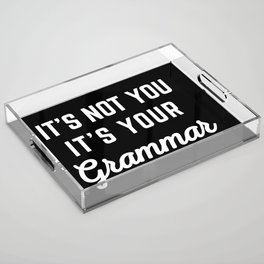Not You Grammar Funny Quote Acrylic Tray